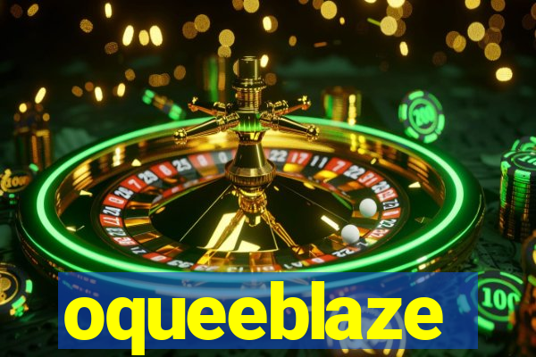 oqueeblaze