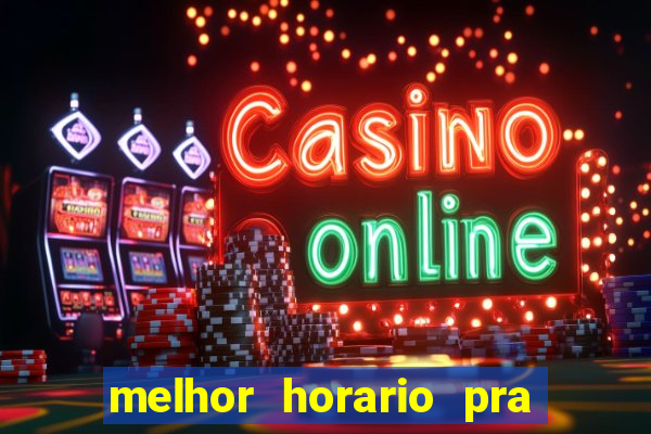 melhor horario pra jogar fortune tiger