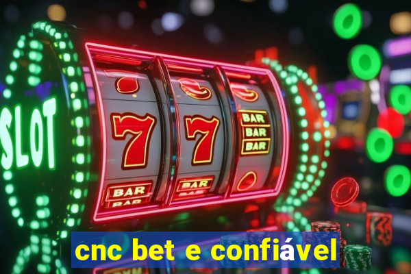 cnc bet e confiável