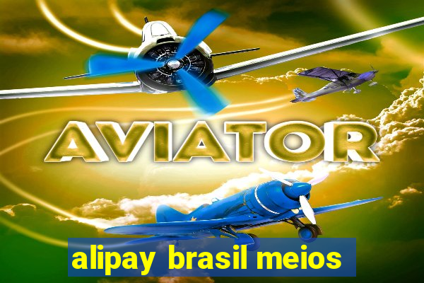 alipay brasil meios