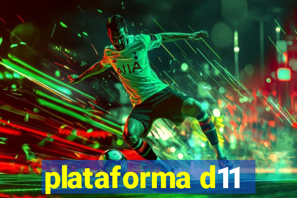 plataforma d11