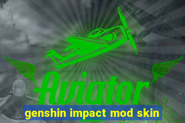 genshin impact mod skin