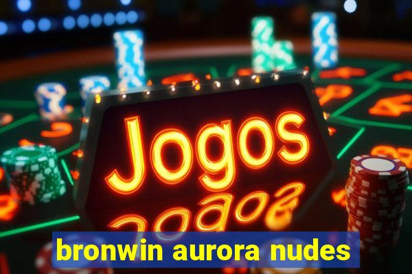 bronwin aurora nudes