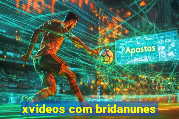 xvideos com bridanunes