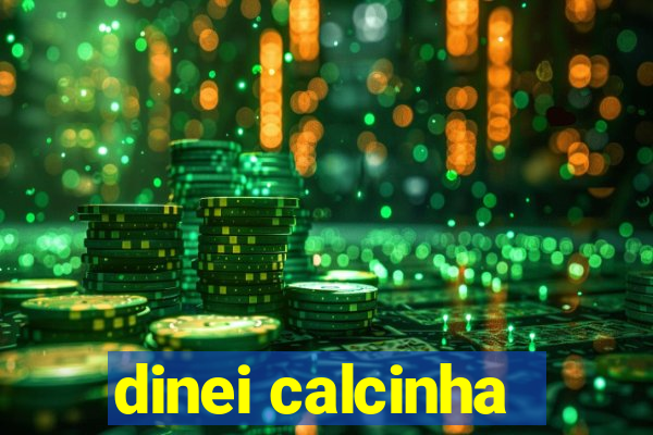 dinei calcinha