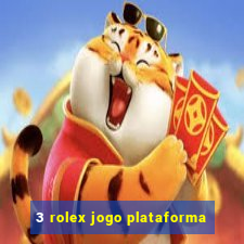 3 rolex jogo plataforma