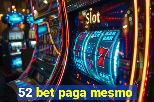 52 bet paga mesmo