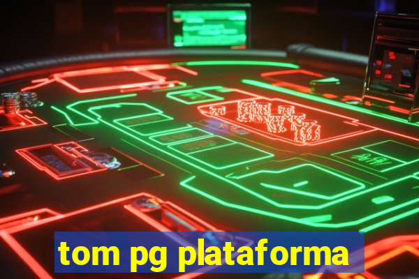 tom pg plataforma