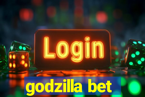 godzilla bet