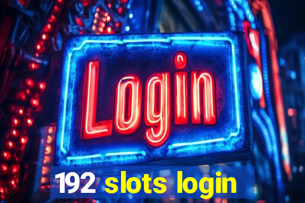 192 slots login