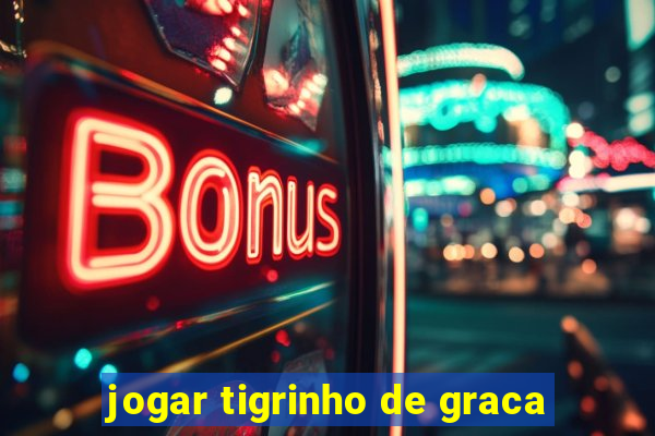 jogar tigrinho de graca