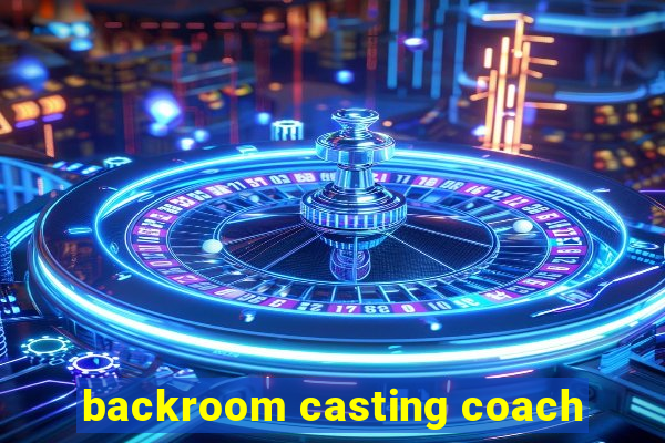 backroom casting coach