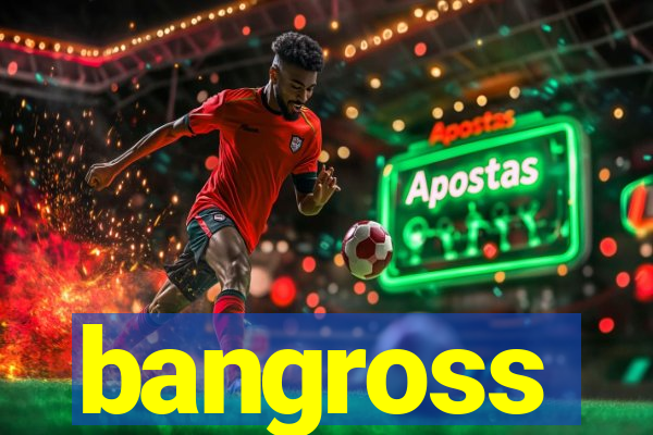 bangross