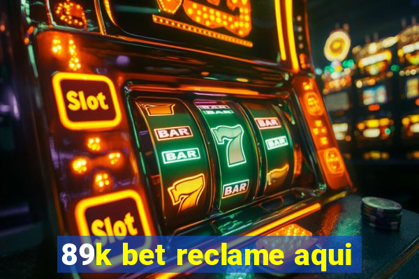 89k bet reclame aqui