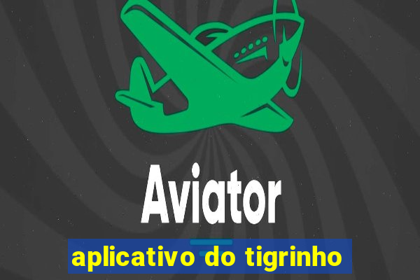 aplicativo do tigrinho