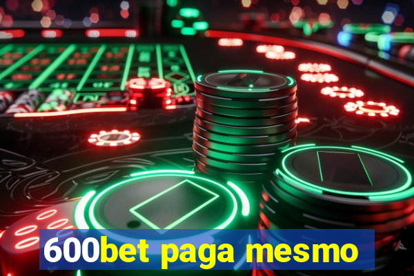 600bet paga mesmo