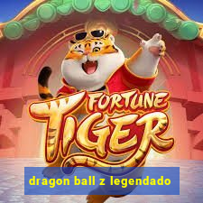 dragon ball z legendado