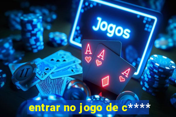 entrar no jogo de c****