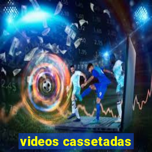 videos cassetadas