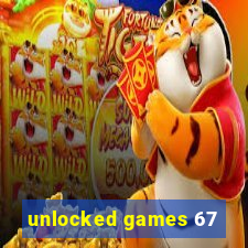 unlocked games 67