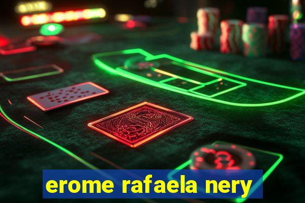 erome rafaela nery