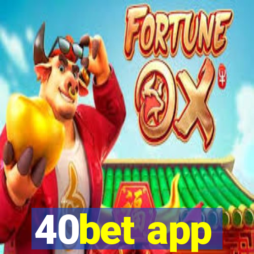 40bet app