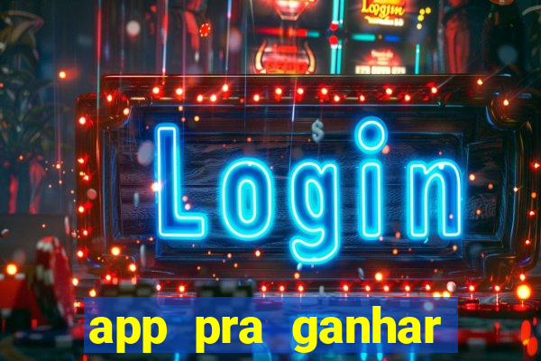 app pra ganhar dinheiro jogando