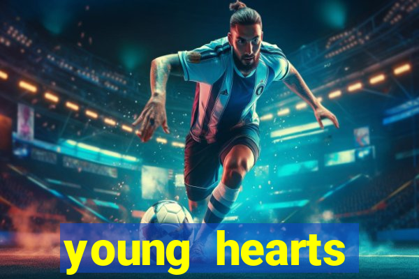 young hearts assistir 2024