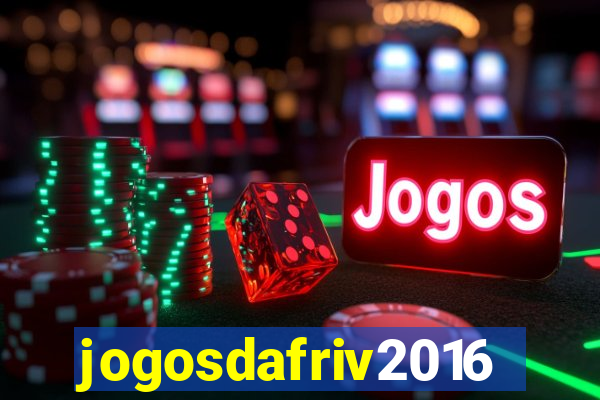 jogosdafriv2016