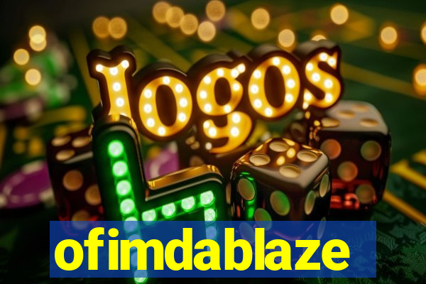 ofimdablaze