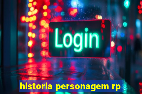 historia personagem rp