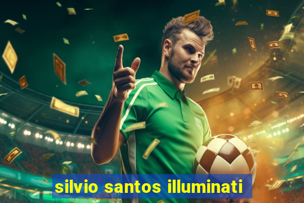 silvio santos illuminati