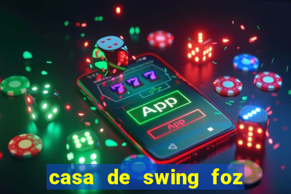 casa de swing foz do iguaçu