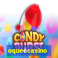 oqueécasino