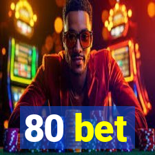 80 bet