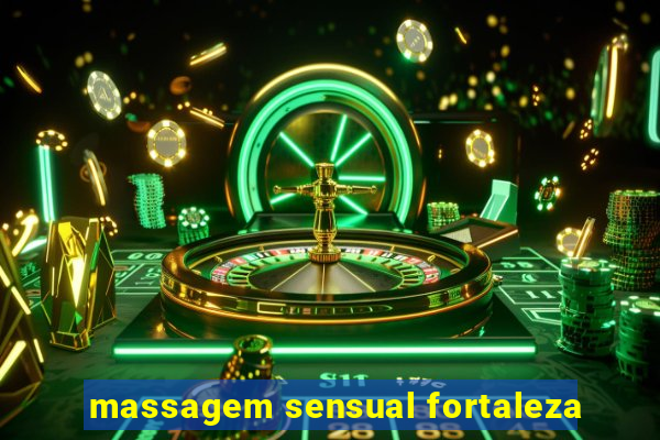 massagem sensual fortaleza