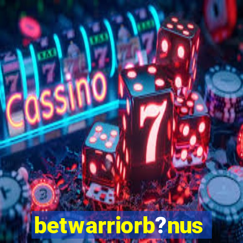 betwarriorb?nus