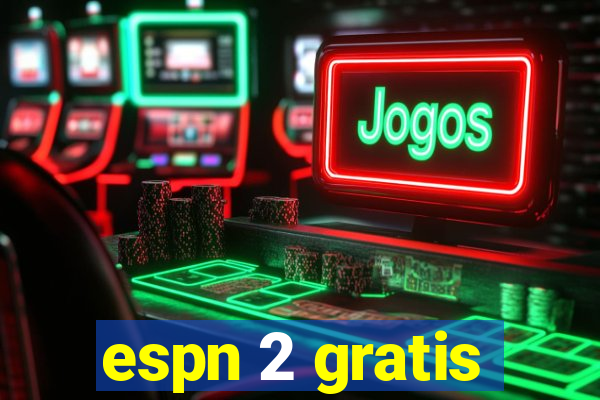 espn 2 gratis