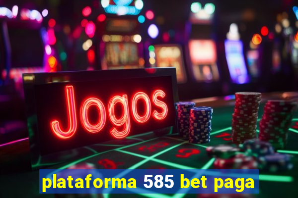 plataforma 585 bet paga