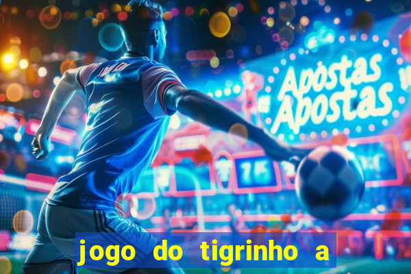 jogo do tigrinho a partir de r$ 1