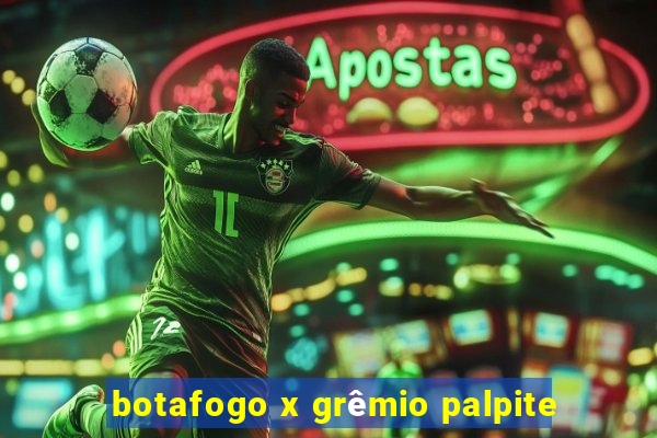 botafogo x grêmio palpite