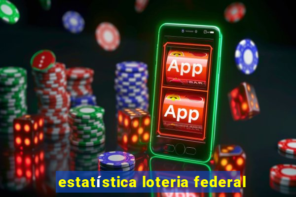 estatística loteria federal