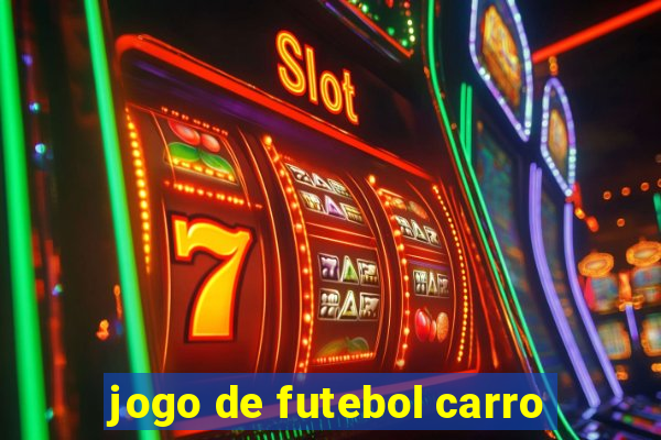 jogo de futebol carro