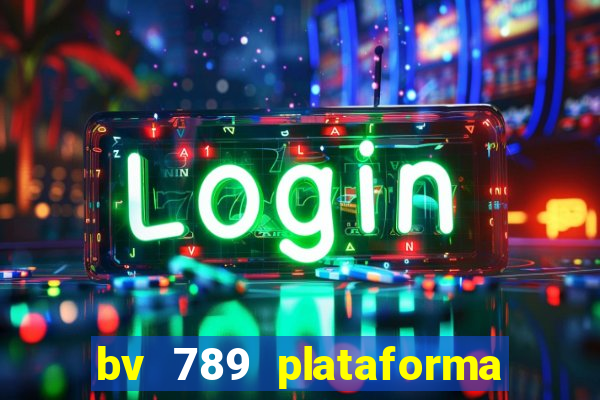 bv 789 plataforma de jogos