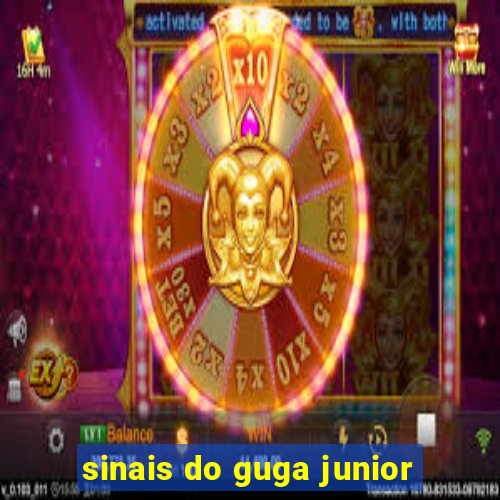 sinais do guga junior