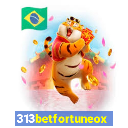 313betfortuneox