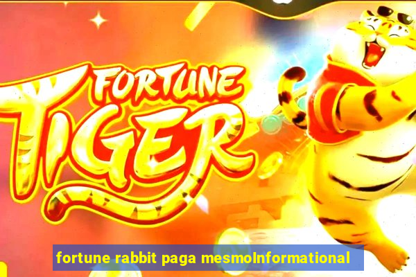 fortune rabbit paga mesmoInformational