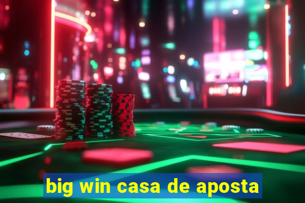 big win casa de aposta