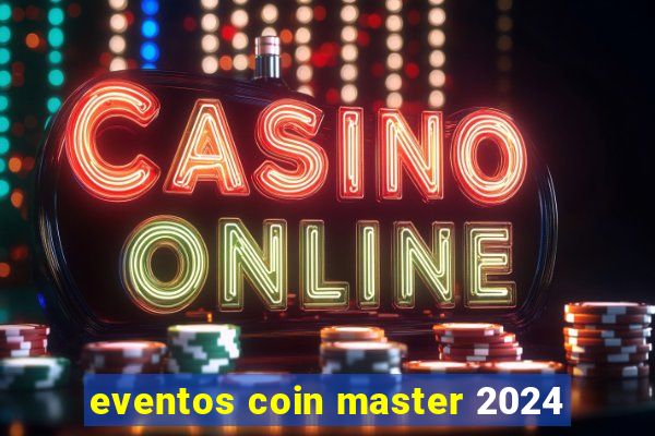 eventos coin master 2024