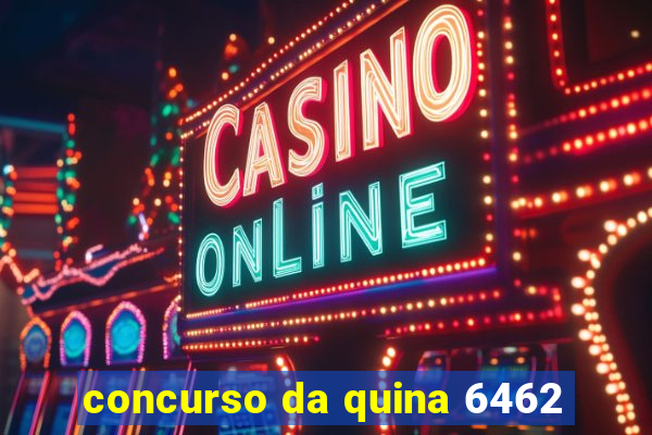 concurso da quina 6462